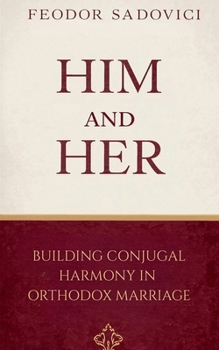 Him and Her: Building Conjugal Harmony in Orthodox Marriage (Family - Love - Education)