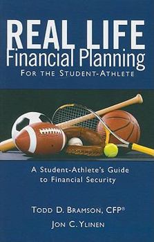 Real Life Financial Planning for the Student-Athlete: A Student-Athlete's Guide to Financial Security