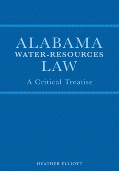 Hardcover Alabama Water-Resources Law: A Critical Treatise Book