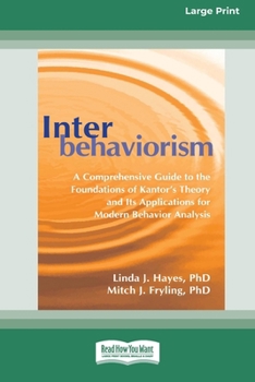 Paperback Interbehaviorism: A Comprehensive Guide to the Foundations of Kantor's Theory and Its Applications for Modern Behavior Analysis (16pt Large Print Edit [Large Print] Book