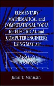 Paperback Elementary Mathematical and Computational Tools for Electrical and Computer Engineers Using MATLAB, First Edition Book