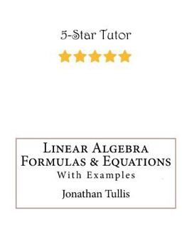 Linear Algebra Formulas & Equations: With Examples