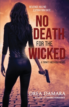 No Death For The Wicked - Book #2 of the Trinity Missions