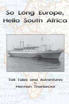 Paperback So Long Europe, Hello South Africa: Tall Tales and Adventures Book