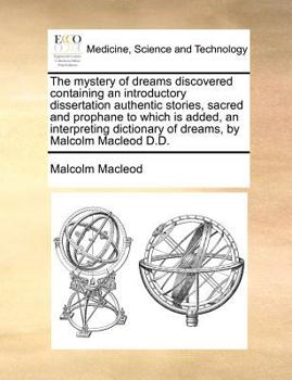 Paperback The mystery of dreams discovered containing an introductory dissertation authentic stories, sacred and prophane to which is added, an interpreting dic Book