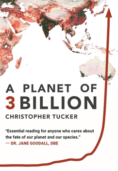 Hardcover A Planet of 3 Billion: Mapping Humanity's Long History of Ecological Destruction and Finding Our Way to a Resilient Future A Global Citizen's Book