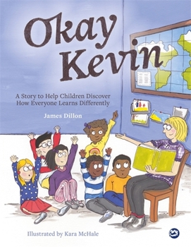 Hardcover Okay Kevin: A Story to Help Children Discover How Everyone Learns Differently Including Those with Autism Spectrum Conditions and Book