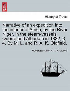 Paperback Narrative of an expedition into the interior of Africa, by the River Niger, in the steam-vessels Quorra and Alburkah in 1832, 3, 4. By M. L. and R. A. Book