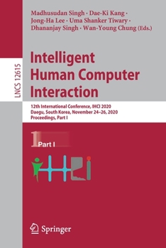 Paperback Intelligent Human Computer Interaction: 12th International Conference, Ihci 2020, Daegu, South Korea, November 24-26, 2020, Proceedings, Part I Book