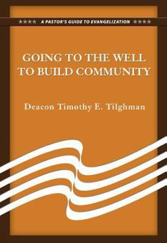 Paperback Going to the Well to Build Community: A Pastor's Guide to Evangelization Book