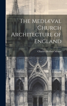 Hardcover The Mediæval Church Architecture of England Book