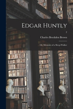 Paperback Edgar Huntly; or, Memoirs of a Sleep-walker; 2 Book