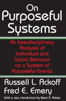 Paperback On Purposeful Systems: An Interdisciplinary Analysis of Individual and Social Behavior as a System of Purposeful Events Book