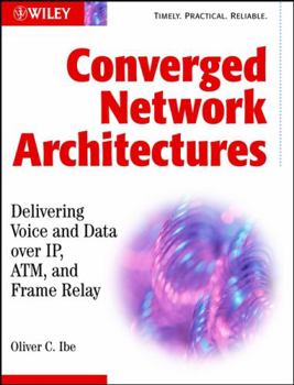 Paperback Converged Network Architectures: Delivering Voice Over Ip, Atm, and Frame Relay Book