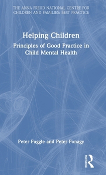 Helping Children: Principles of Good Practice in Child Mental Health (Anna Freud)