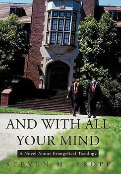 Paperback And with All Your Mind: A Novel about Evangelical Theology Book