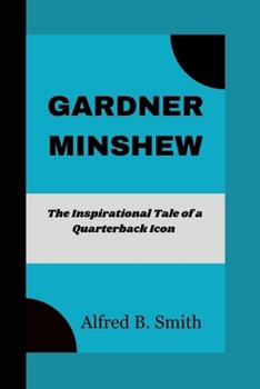 Paperback Gardner Minshew: The Inspirational Tale of a Quarterback Icon Book