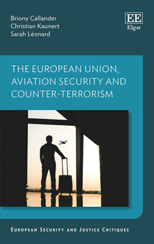 Hardcover The European Union, Aviation Security and Counter-Terrorism (European Security and Justice Critiques series) Book