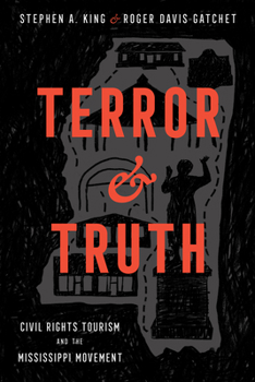 Paperback Terror and Truth: Civil Rights Tourism and the Mississippi Movement Book