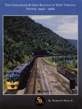 Paperback The Chesapeake & Ohio Railway in West Virginia: Photos, 1940-1960 Book