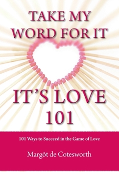 Hardcover Take My Word for It - It's Love 101 Book
