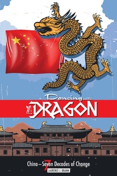 Paperback Dancing With the Dragon: China, Seven Decades of Change Book