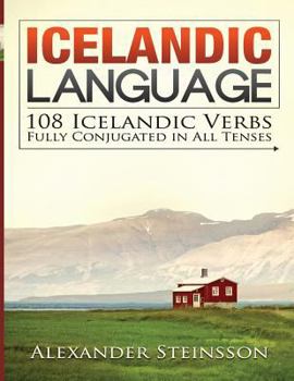 Paperback Icelandic Language: 108 Icelandic Verbs Fully Conjugated in All Tenses Book