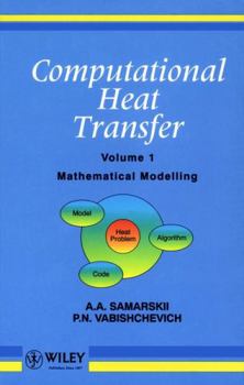 Hardcover Computational Heat Transfer, Volume 1: Mathematical Modelling Book