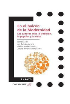 Paperback En el balc?n de la Modernidad: Las culturas ante la tradici?n, lo popular y lo culto [Spanish] Book