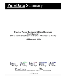 Outdoor Power Equipment Store Revenues World Summary: 2020 Economic Crisis Impact on Revenues & Financials by Country (PureData World Summary)