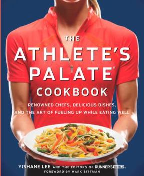 Paperback The Athlete's Palate Cookbook: Renowned Chefs, Delicious Dishes, and the Art of Fueling Up While Eating Well Book