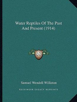 Paperback Water Reptiles Of The Past And Present (1914) Book