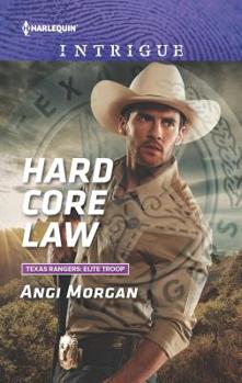 Hard Core Law - Book #4 of the Texas Rangers: Elite Troop