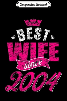 Composition Notebook: 15th Wedding Anniversary Gifts 15 years Best Wife Since 2004 Journal/Notebook Blank Lined Ruled 6x9 100 Pages