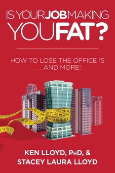Paperback Is Your Job Making You Fat?: How to Lose the Office 15 . . . and More! Book