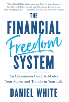 Hardcover The Financial Freedom System: An Uncommon Guide to Master Your Money and Transform Your Life Book