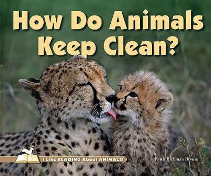 How Do Animals Keep Clean? - Book  of the I Like Reading About Animals!