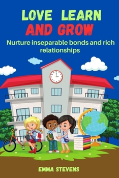 Paperback Love learn and grow: Nurture inseparable bonds and rich relationships Book