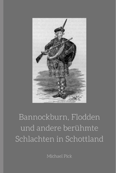 Paperback Bannockburn, Flodden und andere berühmte Schlachten in Schottland: Band 12 aus der Reihe Schottische Geschichte [German] Book
