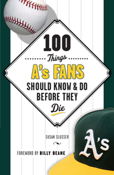 Paperback 100 Things A's Fans Should Know & Do Before They Die Book