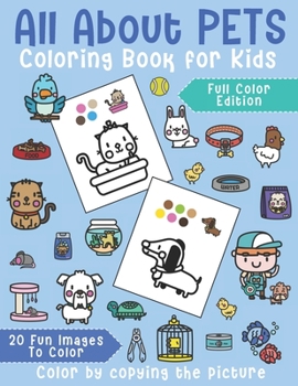 Paperback All About Pets Coloring Book for Kids: 20 Fun images to color. For Kindergarten & Pre-school Kids. Color by copying the picture. Full color edition. Book