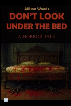 Paperback Don't Look Under the Bed: A Horror Tale Book