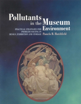 Paperback Pollutants in the Museum Environment: Practical Strategies for Problem Solving in Design, Exhibition and Storage Book