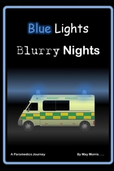 Paperback Blue lights and blurry nights: a paramedics insight Book