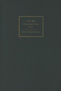 The Will: Volume 1, Dual Aspect Theory