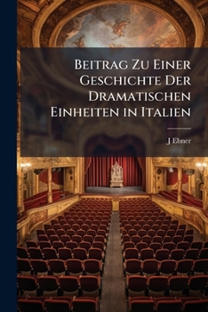 Paperback Beitrag Zu Einer Geschichte Der Dramatischen Einheiten in Italien [German] Book