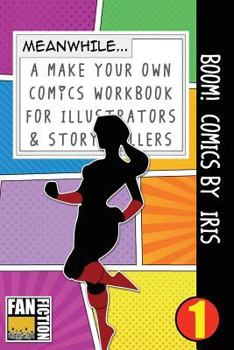 Paperback Boom! Comics by Iris: A What Happens Next Comic Book for Budding Illustrators and Story Tellers Book