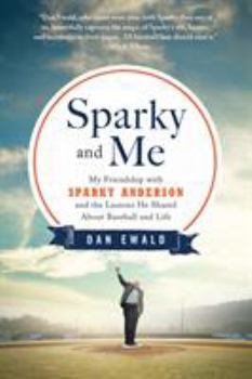 Paperback Sparky and Me: My Friendship with Sparky Anderson and the Lessons He Shared about Baseball and Life Book