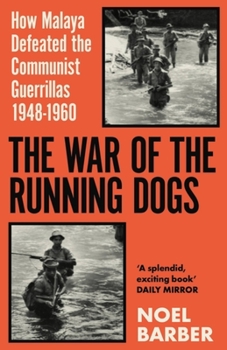 Paperback The War of the Running Dogs: Malaya 1948-196 Book