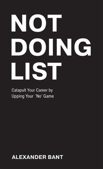 Paperback Not Doing List: Catapult Your Career by Upping Your No Game Book